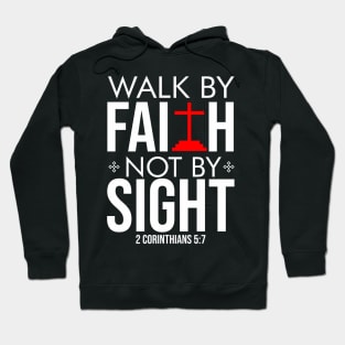 Walk by FAITH, not by SIGHT Hoodie